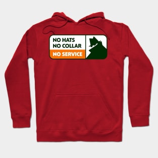 NO HATS NO COLLAR NO SERVICE Hoodie